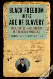 Black Freedom In The Age Of Slavery