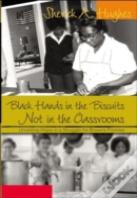 Black Hands In The Biscuits Not In The Classrooms