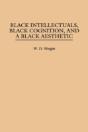 Black Intellectuals, Black Cognition, And A Black Aesthetic - Preview