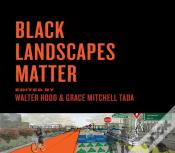 Black Landscapes Matter