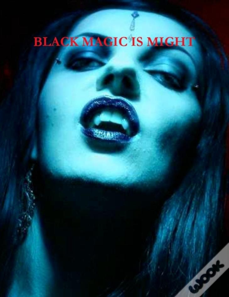 Black Magic Is Might