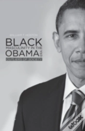 Capa do artigo Black Masculinity In The Obama Era