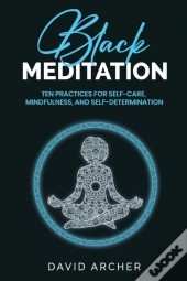 Black Meditation: Ten Practices For Self
