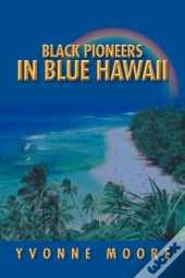 Black Pioneers In Blue Hawaii
