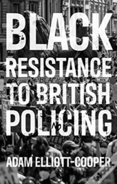 Black Resistance To British Policing
