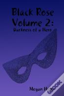 Black Rose Volume 2: Darkness Of A Hero
