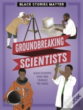 Black Stories Matter: Groundbreaking Scientists