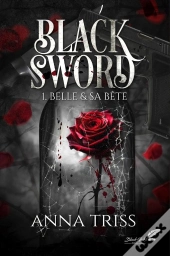 Black Sword Tome 1 : Belle & Sa Bête