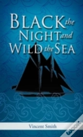 Black The Night And Wild The Sea