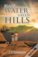 Black Water Green Hills
