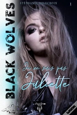 Capa do artigo Black Wolves - Tome 1 : Je Ne Suis Pas Juliette