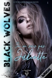 Black Wolves - Tome 1 : Je Ne Suis Pas Juliette