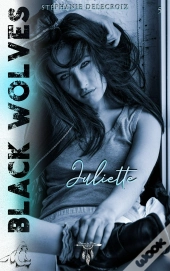 Black Wolves - Tome 5 : Juliette