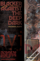 Blacker Against The Deep Dark