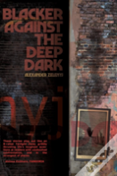 Blacker Against The Deep Dark