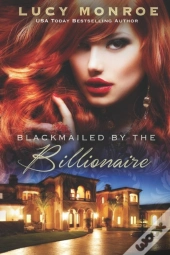 Blackmailed By The Billionaire