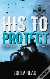 Black'S Soldiers Tome 4 : His To Protect