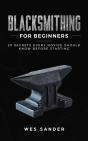 Blacksmithing For Beginners: 20 Secrets - Preview