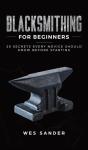 Blacksmithing For Beginners: 20 Secrets - Preview