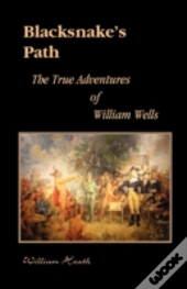 Blacksnake'S Path: The True Adventures O