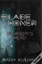 Blade Honer, Book Two: My Enemy'S Head