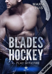 Blades Hockey Tome 4 : Play With Fire