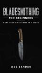 Bladesmithing For Beginners: Make Your F - Preview