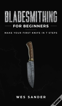 Capa do artigo Bladesmithing For Beginners: Make Your F