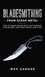 Bladesmithing From Scrap Metal: How To M - Preview