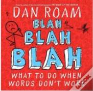 Blah Blah Blah: What To Do When Words Don'T Work