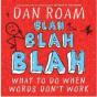 Blah Blah Blah: What To Do When Words Don'T Work - Preview