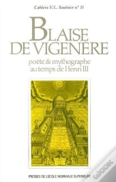 Blaise De Vigenere, Poéte Et Mythographe Au Temps De Henri Iii