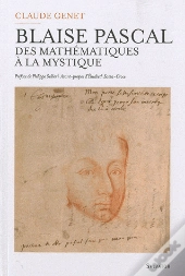 Blaise Pascal : Entre Sciences Et Mystique