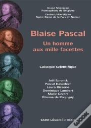 Blaise Pascal : Un Homme Aux Mille Facettes Colloque Scientifique