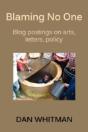 Blaming No One: Blog Postings On Arts, Letters, Policy - Preview