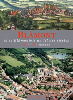 Capa do artigo Blâmont ; Et Le Blâmontois Au Fil Des Siècles ; Xii-Xx Siècles