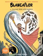 Blancaflor, The Hero With Secret Powers: A Folktale From Latin America