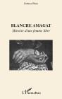 Blanche Amagat ; Histoire D'Une Femme Libre - Preview