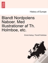 Blandt Nordpolens Naboer. Med Illustrati