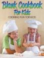 Blank Cookbook For Kids: Cooking Fun For - Preview