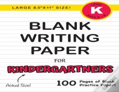 Blank Writing Paper For Kindergartners (Large 8.5x11 Size!)