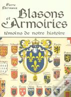 Blasons Et Armoiries ; Temoins De Notre Histoire