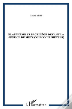 Capa do artigo Blasphème Et Sacrilège Devant La Justice De Metz (Xii-Xvii Siècles)