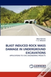 Blast Induced Rock Mass Damage In Underground Excavations