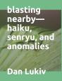 Blasting Nearby-Haiku, Senryu, And Anomalies - Preview