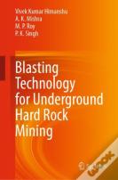 Blasting Technology For Underground Hard Rock Mining