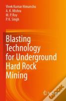 Blasting Technology For Underground Hard Rock Mining