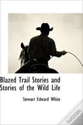 Blazed Trail Stories And Stories Of The