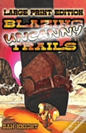 Blazing Uncanny Trails