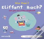 Ble Mae'R Eliffant Bach? / Can You See The Little Elephant?